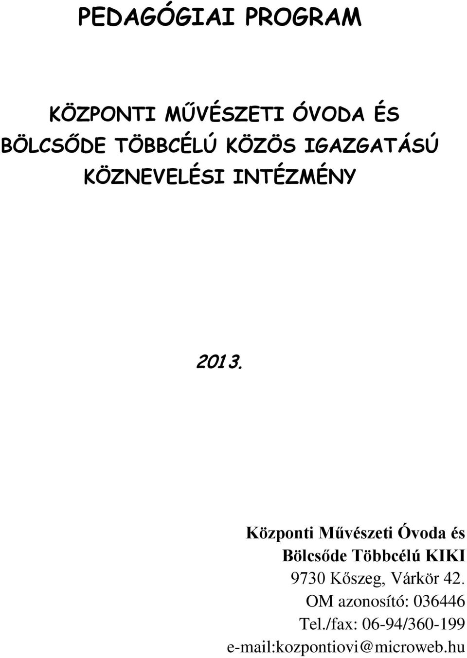 Központi Művészeti Óvoda és Bölcsőde Többcélú KIKI 9730 Kőszeg,