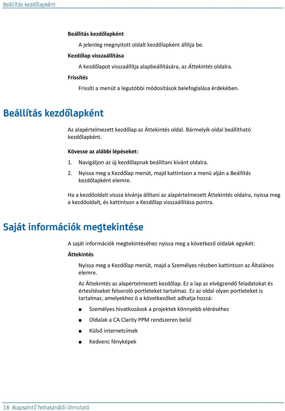 Navigáljon az új kezdőlapnak beállítani kívánt oldalra. 2. Nyissa meg a Kezdőlap menüt, majd kattintson a menü alján a Beállítás kezdőlapként elemre.