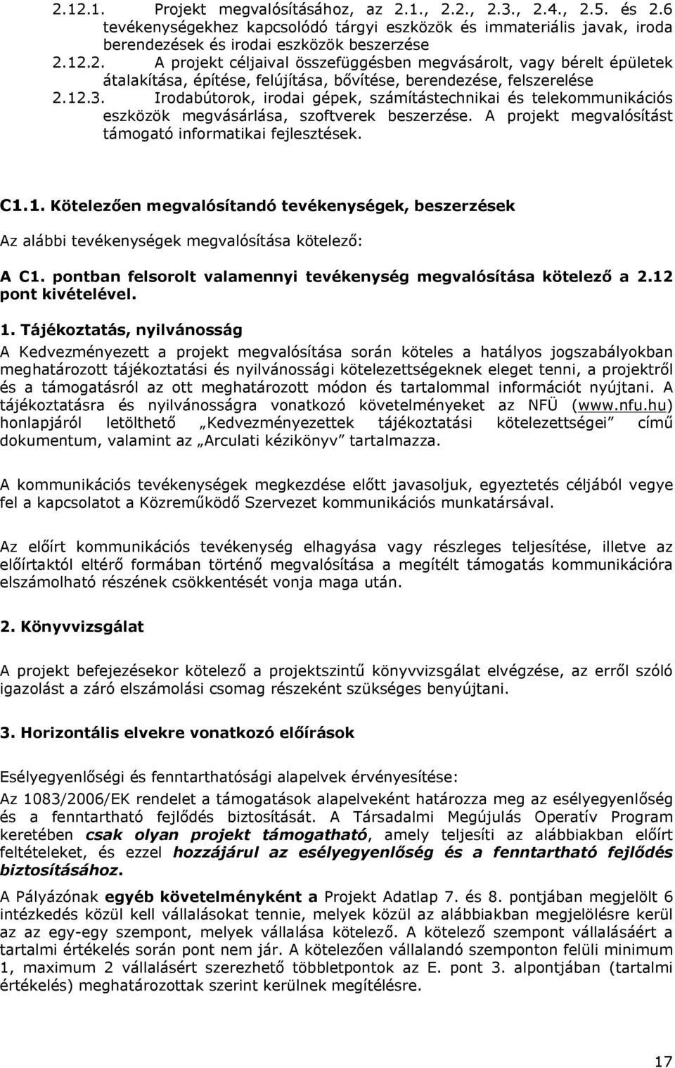 pontban felsorolt valamennyi tevékenység megvalósítása kötelező a 2.12 pont kivételével. 1.