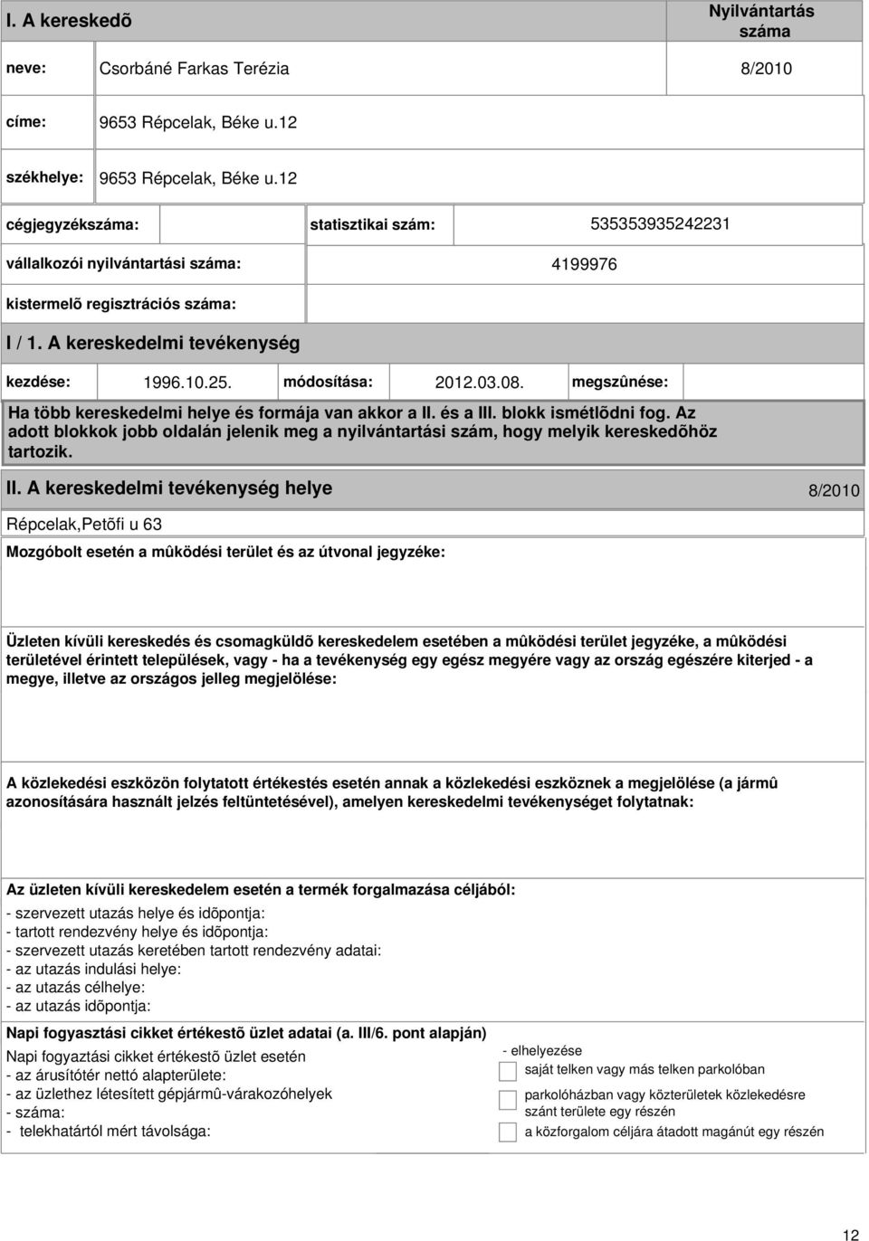 kezdése: 1996.10.25. módosítása: 2012.03.08. megszûnése: II.