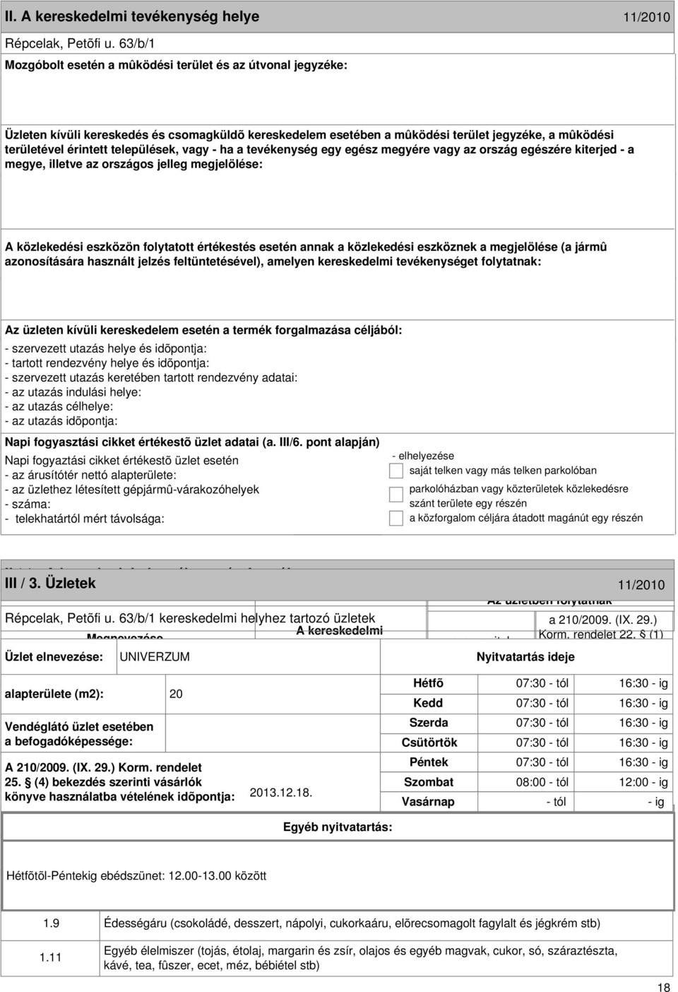 formája 11/2010 III / 3. Üzletek 11/2010 Répcelak, Petõfi u. 63/b/1 kereskedelmi helyhez tartozó üzletek Megnevezése Korm. rendelet 22.