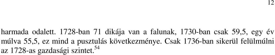 59,5, egy év múlva 55,5, ez mind a pusztulás