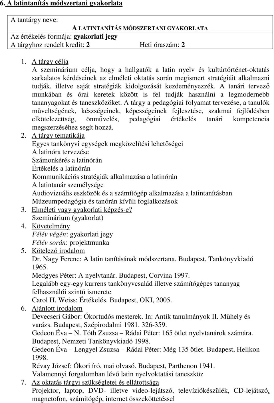 A tanári tervezı munkában és órai keretek között is fel tudják használni a legmodernebb tananyagokat és taneszközöket.