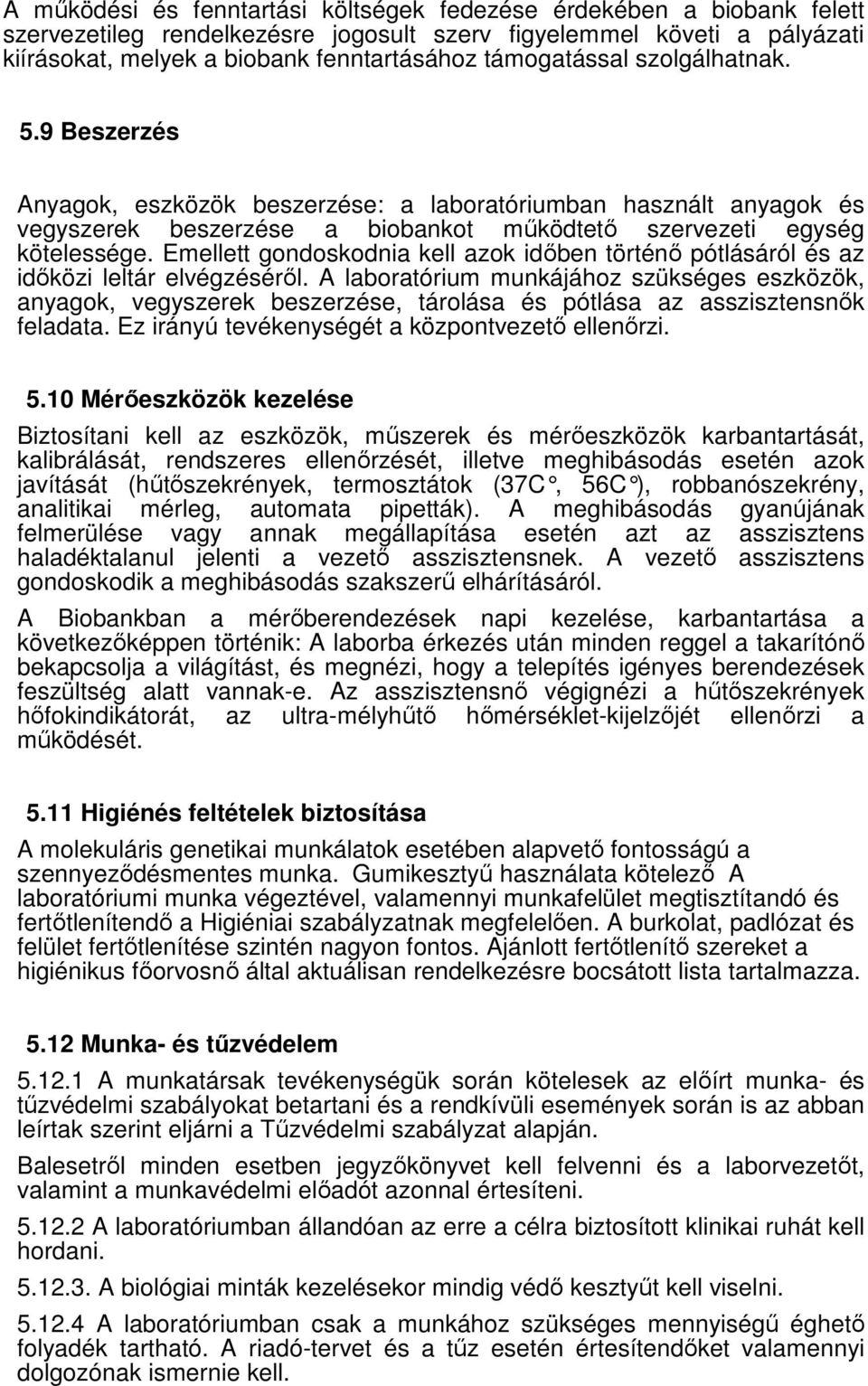 Emellett gondoskodnia kell azok idıben történı pótlásáról és az idıközi leltár elvégzésérıl.