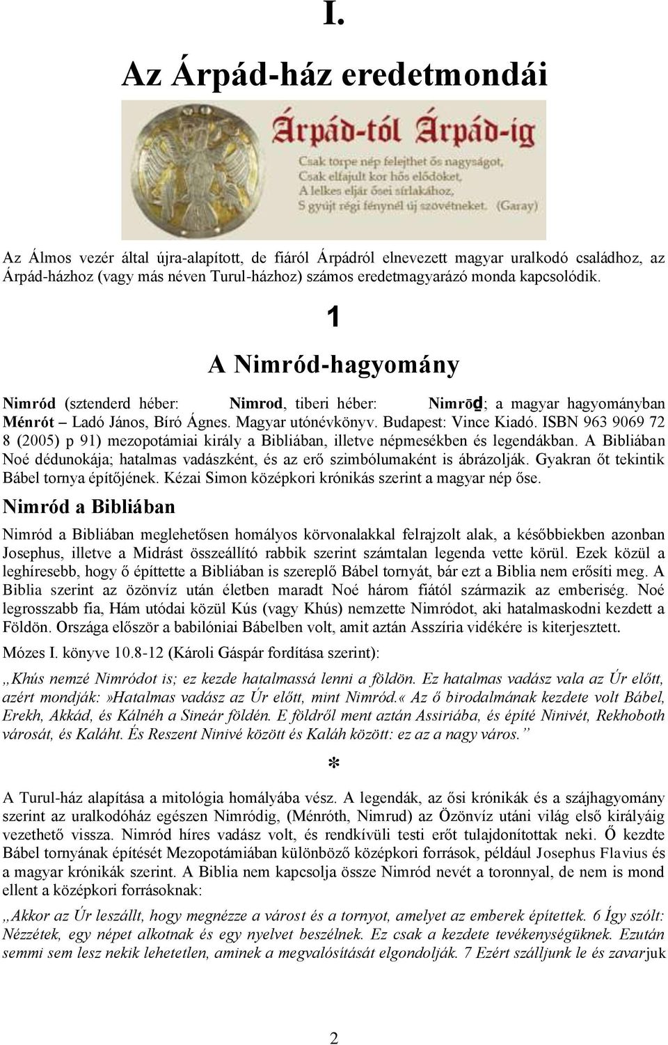 ISBN 963 9069 72 8 (2005) p 91) mezopotámiai király a Bibliában, illetve népmesékben és legendákban. A Bibliában Noé dédunokája; hatalmas vadászként, és az erő szimbólumaként is ábrázolják.