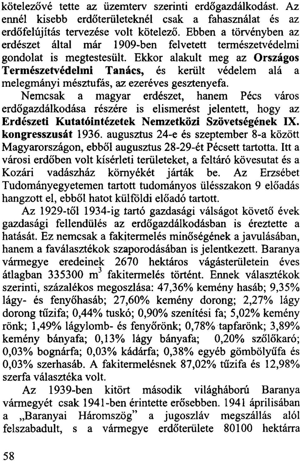 Ekkor alakult meg az Országos Természetvédelmi Tanács, és került védelem alá a melegmányi mésztufás, az ezeréves gesztenyefa.