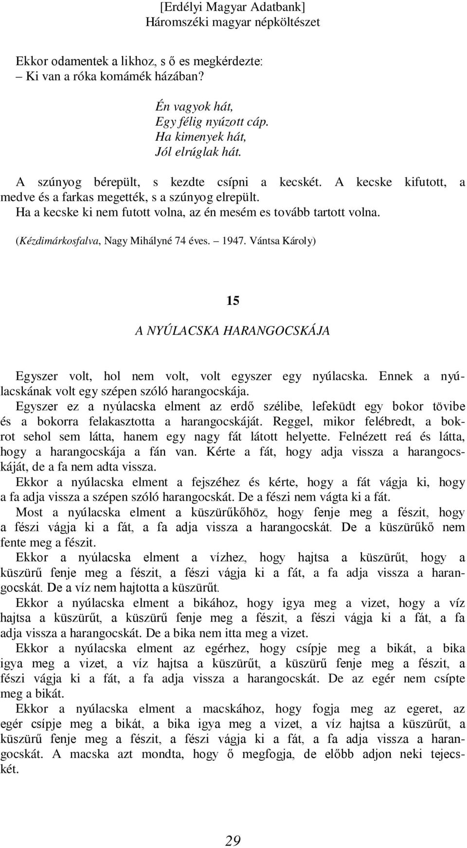 Vántsa Károly) 15 A NYÚLACSKA HARANGOCSKÁJA Egyszer volt, hol nem volt, volt egyszer egy nyúlacska. Ennek a nyúlacskának volt egy szépen szóló harangocskája.