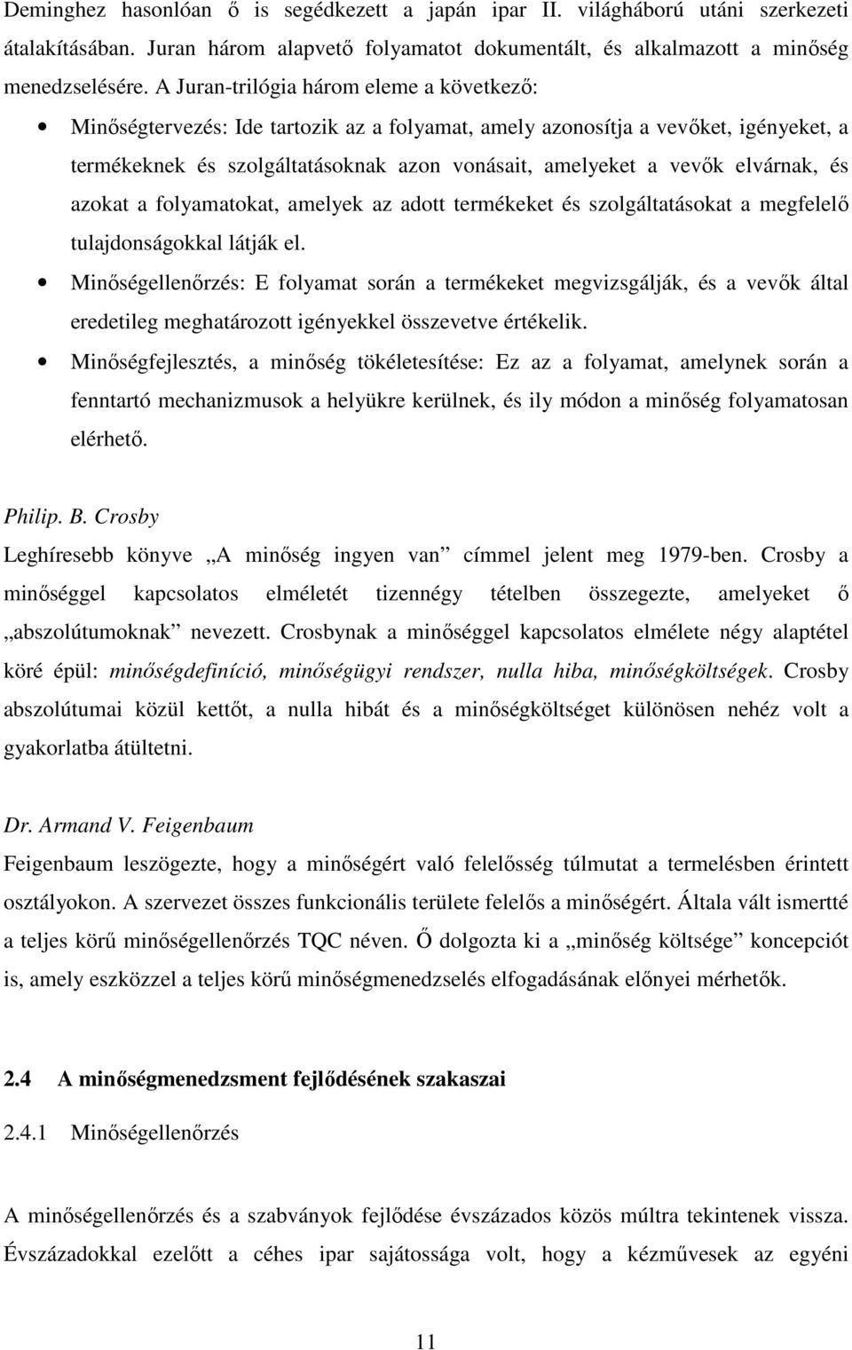 elvárnak, és azokat a folyamatokat, amelyek az adott termékeket és szolgáltatásokat a megfelelı tulajdonságokkal látják el.