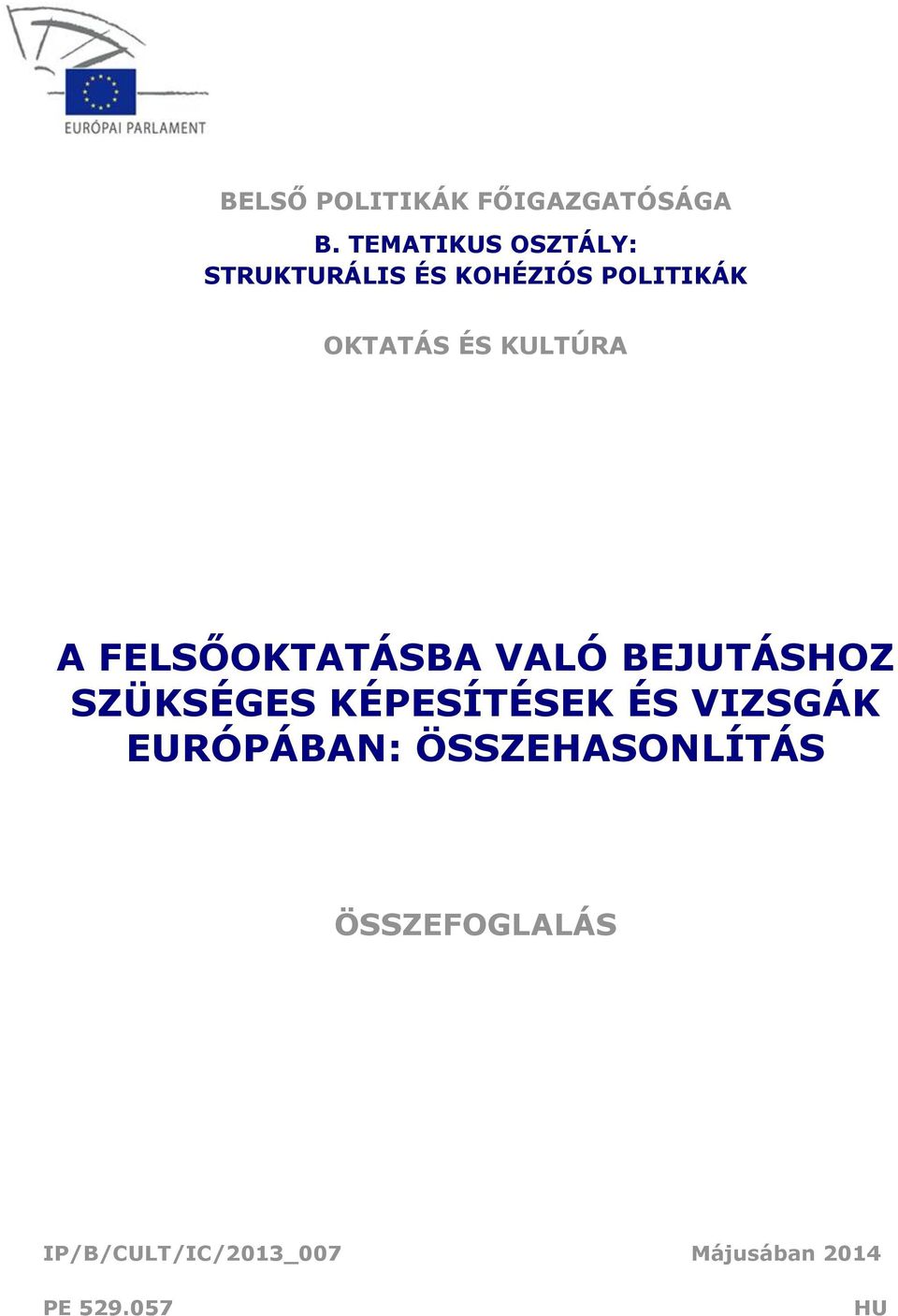 KULTÚRA A FELSŐOKTATÁSBA VALÓ BEJUTÁSHOZ SZÜKSÉGES KÉPESÍTÉSEK ÉS