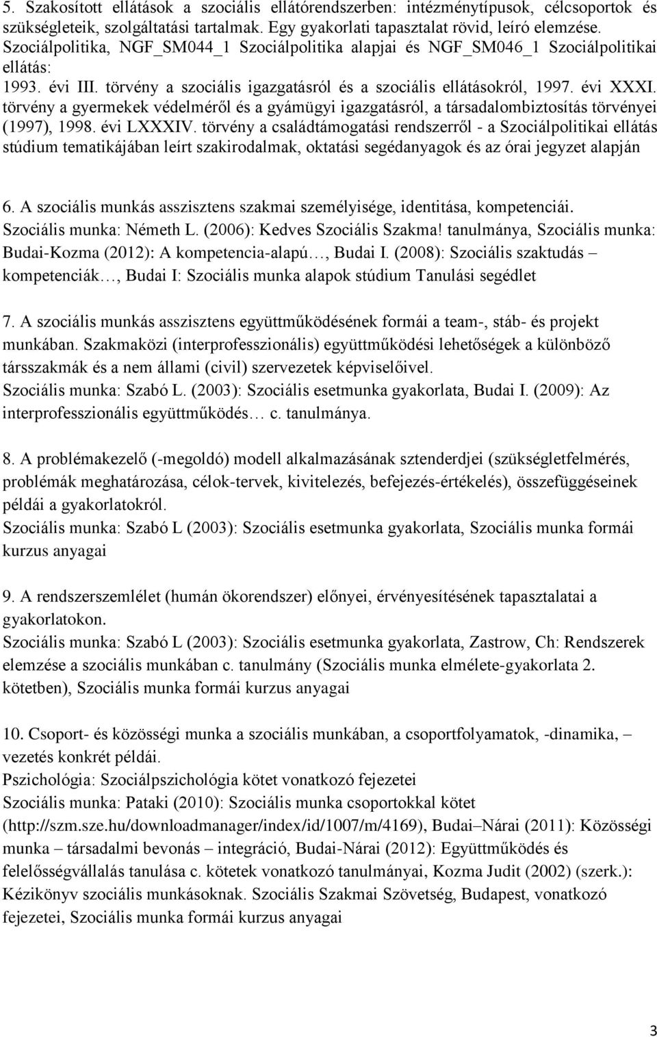 törvény a gyermekek védelméről és a gyámügyi igazgatásról, a társadalombiztosítás törvényei (1997), 1998. évi LXXXIV.