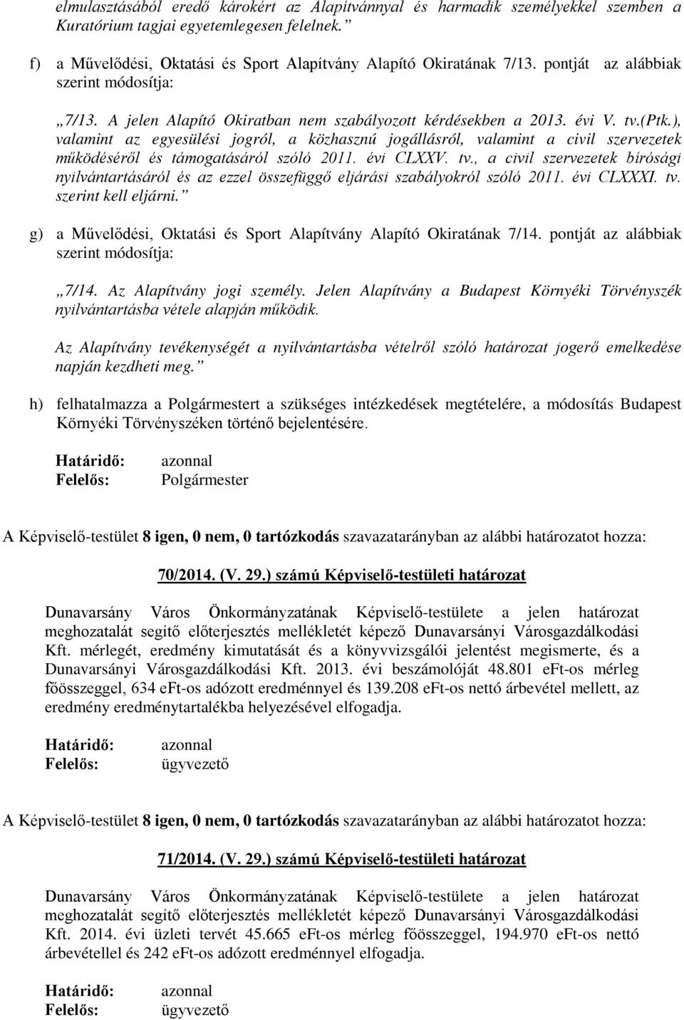 ), valamint az egyesülési jogról, a közhasznú jogállásról, valamint a civil szervezetek működéséről és támogatásáról szóló 2011. évi CLXXV. tv.