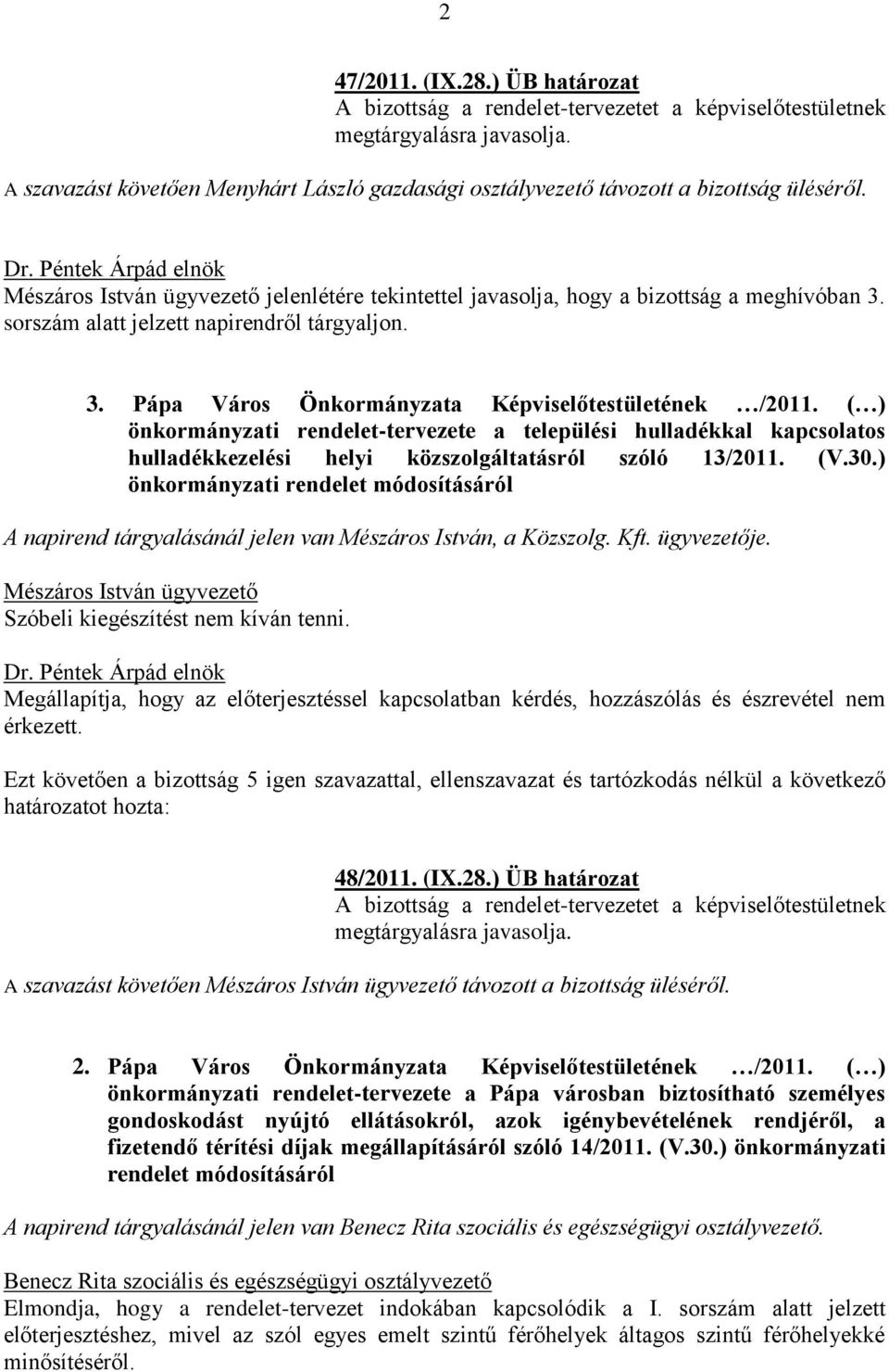 ( ) önkormányzati rendelet-tervezete a települési hulladékkal kapcsolatos hulladékkezelési helyi közszolgáltatásról szóló 13/2011. (V.30.