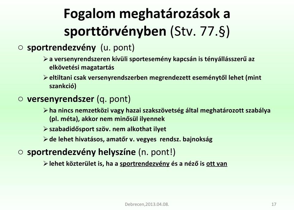 eseménytől lehet (mint szankció) o versenyrendszer (q. pont) ha nincs nemzetközi vagy hazai szakszövetség által meghatározott szabálya (pl.