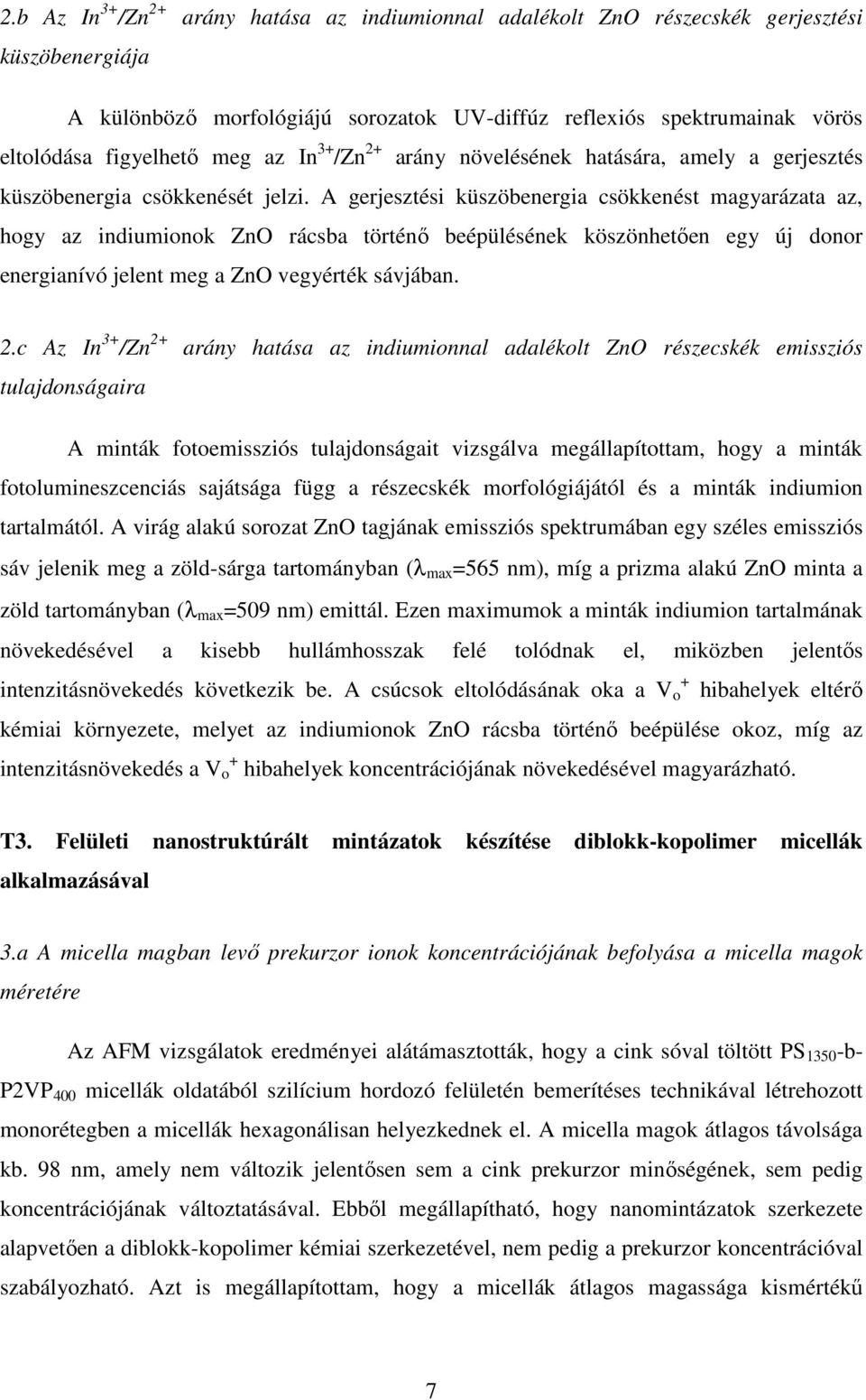 A gerjesztési küszöbenergia csökkenést magyarázata az, hogy az indiumionok ZnO rácsba történı beépülésének köszönhetıen egy új donor energianívó jelent meg a ZnO vegyérték sávjában. 2.