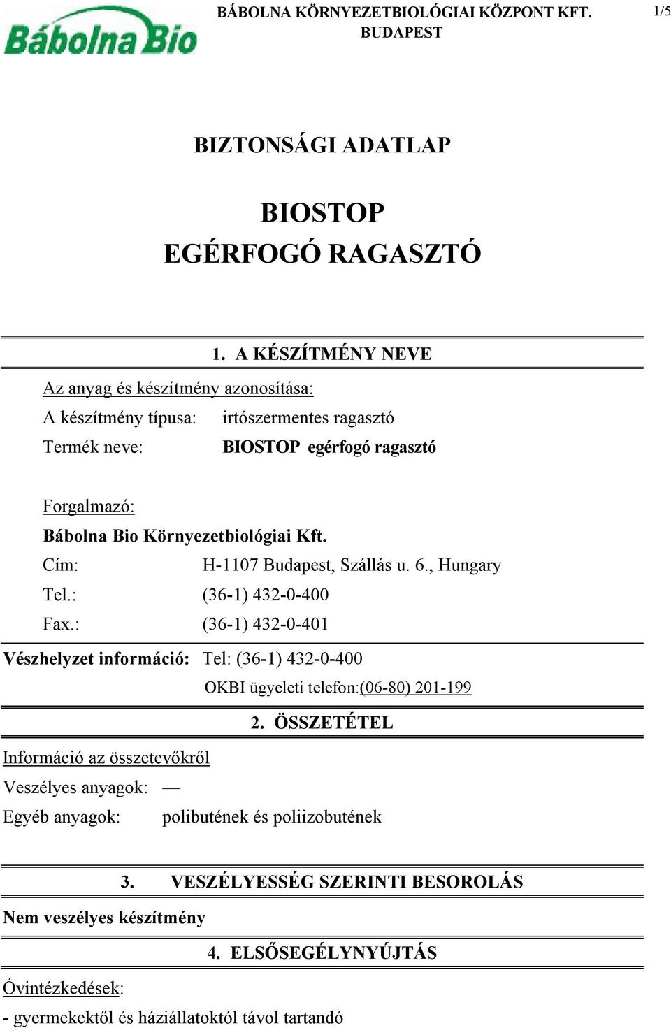 Cím: H-1107 Budapest, Szállás u. 6., Hungary Tel.: (36-1) 432-0-400 Fax.