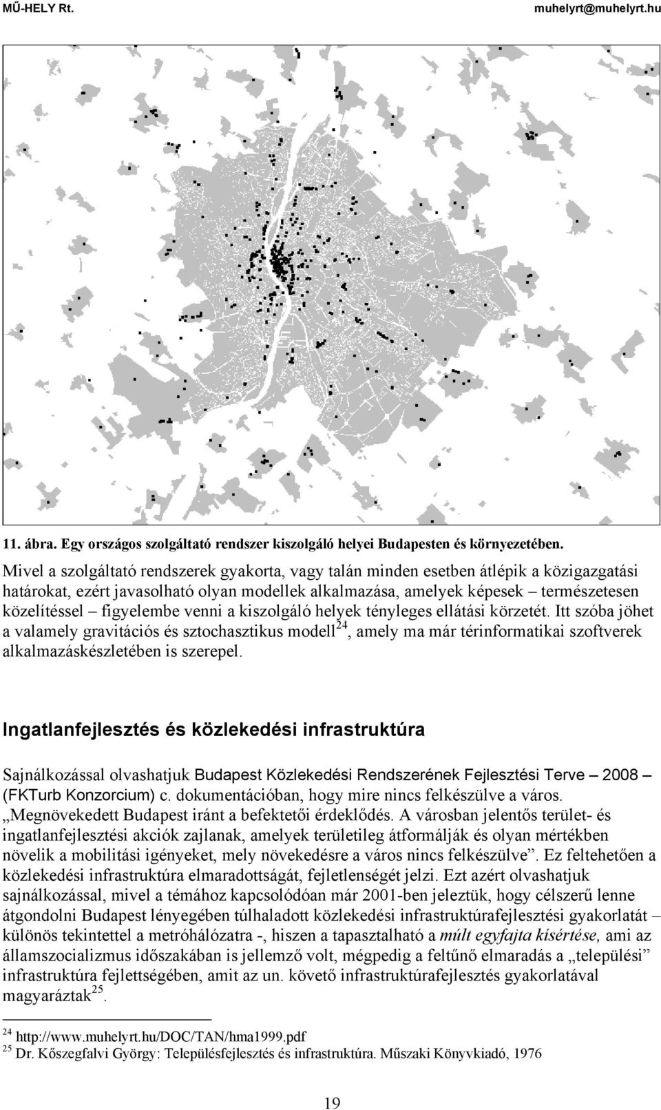 figyelembe venni a kiszolgáló helyek tényleges ellátási körzetét.