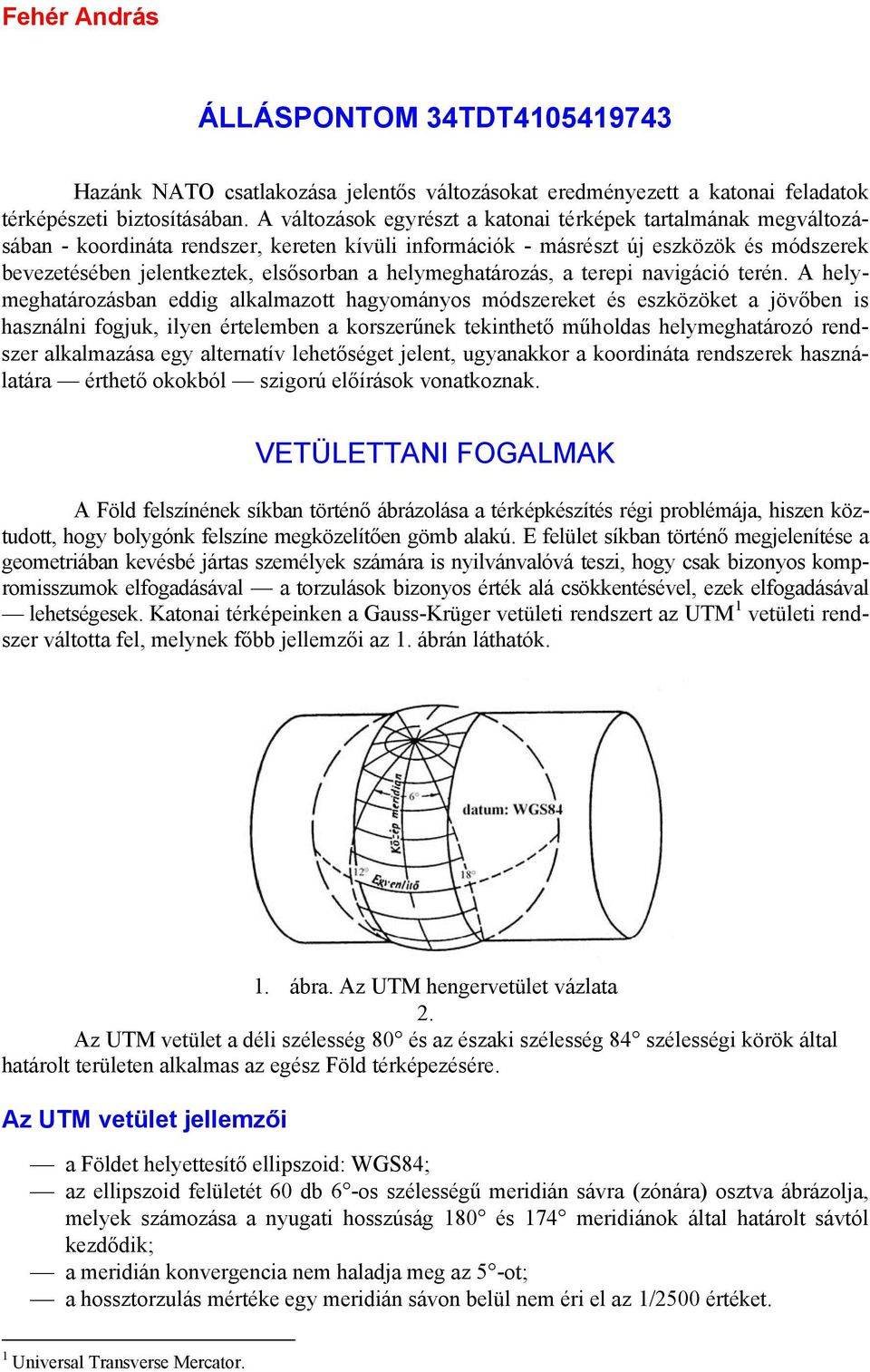 helymeghatározás, a terepi navigáció terén.