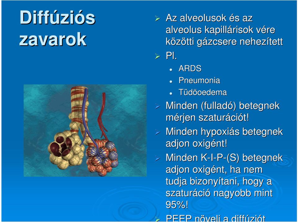 ARDS Pneumonia Tüdőoedema Minden (fullad( fulladó) betegnek mérjen szaturáci ciót!