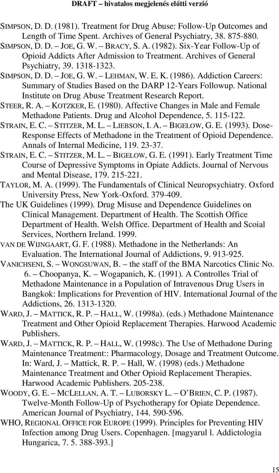 Addiction Careers: Summary of Studies Based on the DARP 12-Years Followup. National Institute on Drug Abuse Treatment Research Report. STEER, R. A. KOTZKER, E. (1980).