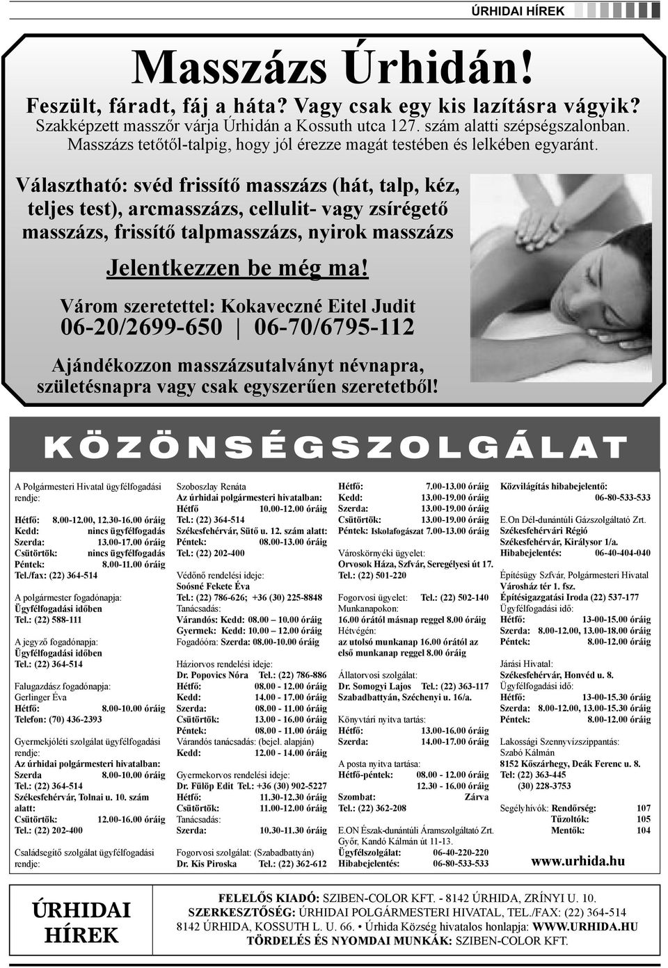 Választható: svéd frissítő masszázs (hát, talp, kéz, teljes test), arcmasszázs, cellulit- vagy zsírégető masszázs, frissítő talpmasszázs, nyirok masszázs Jelentkezzen be még ma!