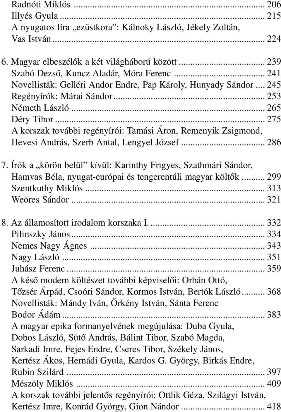 .. 275 A korszak további regényírói: Tamási Áron, Remenyik Zsigmond, Hevesi András, Szerb Antal, Lengyel József... 286 7.