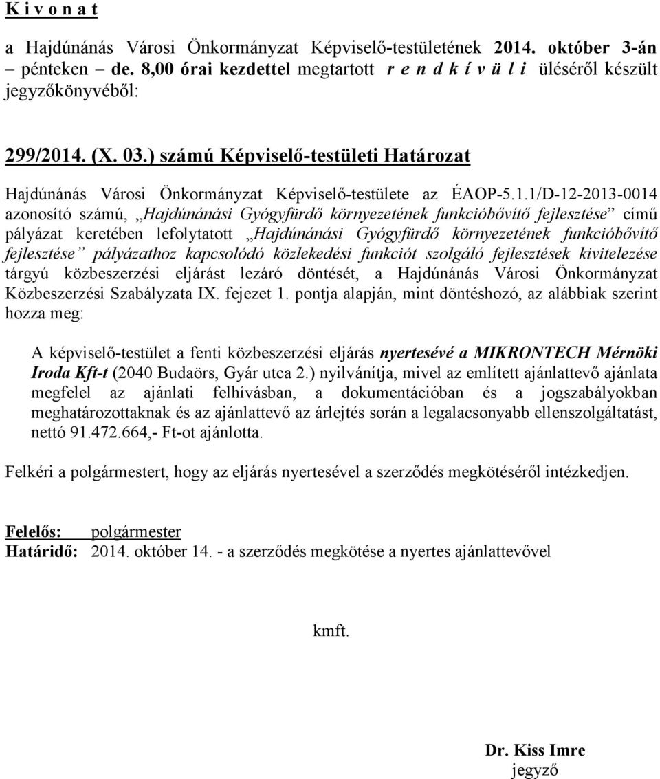 1/D-12-2013-0014 azonosító számú, Hajdúnánási Gyógyfürdő környezetének funkcióbővítő fejlesztése című pályázat keretében lefolytatott Hajdúnánási Gyógyfürdő környezetének funkcióbővítő fejlesztése