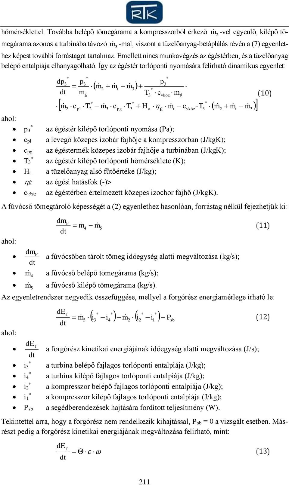 forrástagot tartalmaz. Emellett nincs munkavégzés az égéstérben, és a tüzelőanyag belépő entalpiája elhanyagolható.