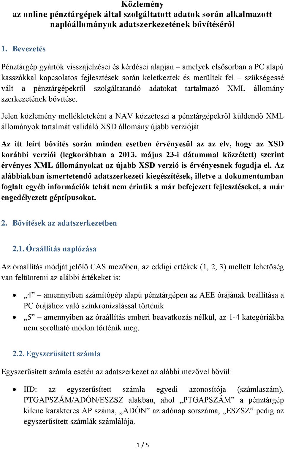 szolgáltatandó adatokat tartalmazó XML állomány szerkezetének bővítése.