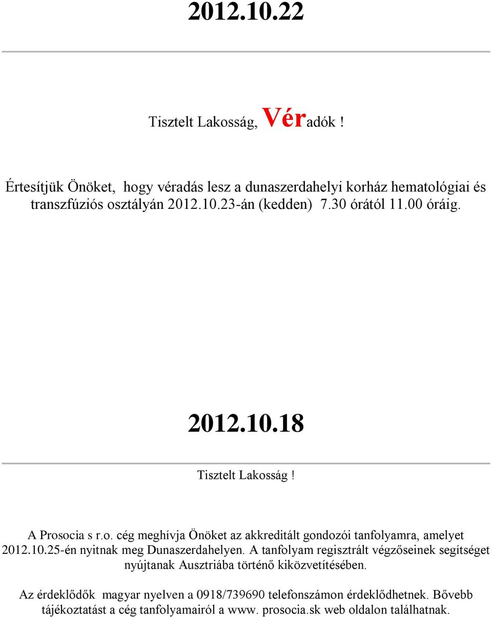 A tanfolyam regisztrált végzőseinek segítséget nyújtanak Ausztriába történő kiközvetítésében.