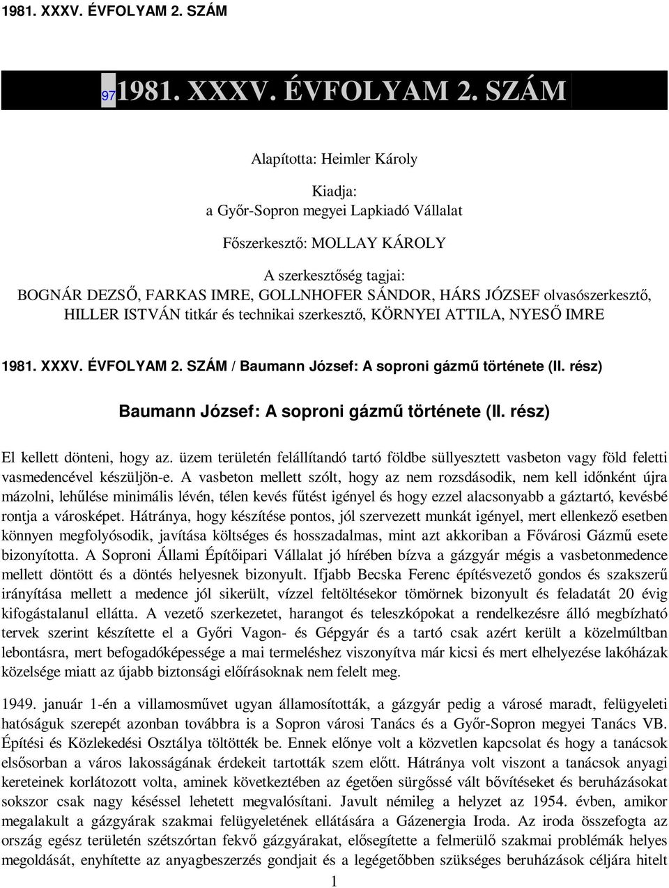 olvasószerkesztı, HILLER ISTVÁN titkár és technikai szerkesztı, KÖRNYEI ATTILA, NYESİ IMRE  SZÁM / Baumann József: A soproni gázmő története (II. rész) Baumann József: A soproni gázmő története (II.