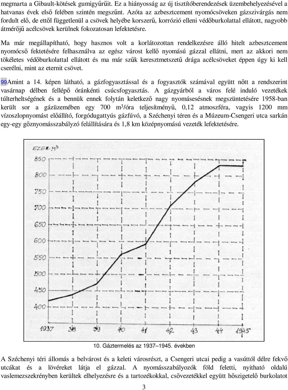 fokozatosan lefektetésre.