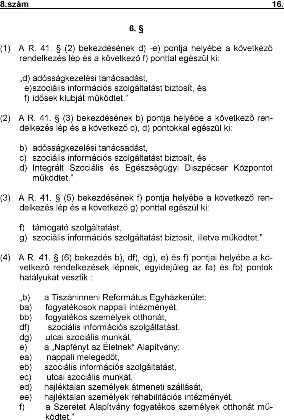 klubját működtet. (2) A R. 41.