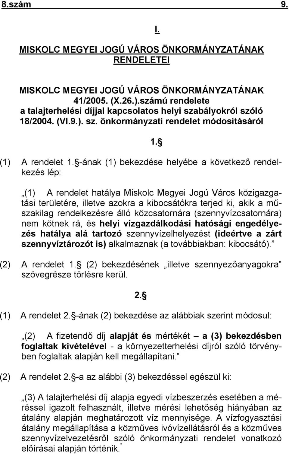 -ának (1) bekezdése helyébe a következő rendelkezés lép: 1.