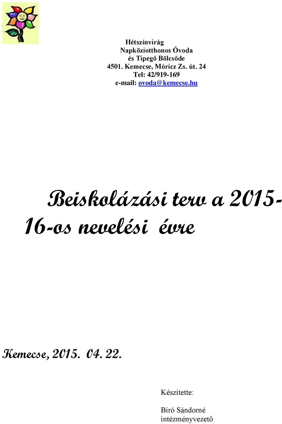 24 Tel: 42/919-169 e-mail: ovoda@kemecse.