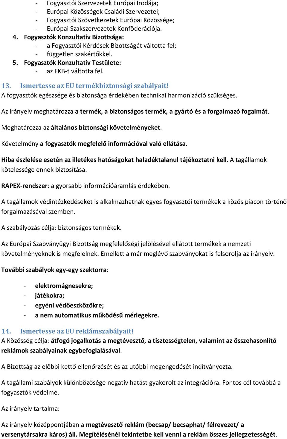 Ismertesse az EU termékbiztonsági szabályait! A fogyasztók egészsége és biztonsága érdekében technikai harmonizáció szükséges.