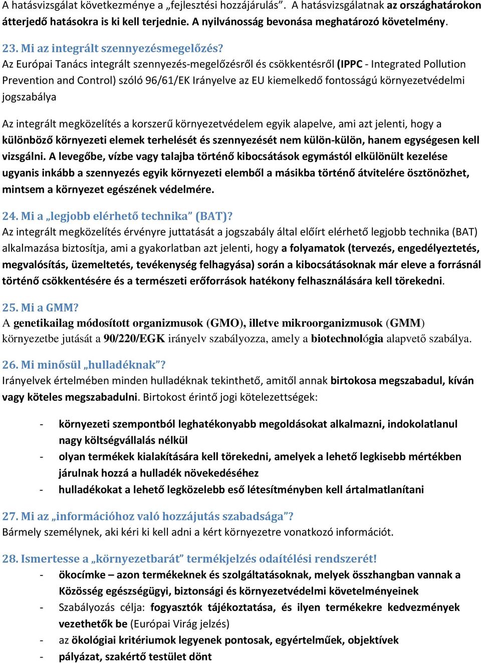 Az Európai Tanács integrált szennyezés-megelőzésről és csökkentésről (IPPC - Integrated Pollution Prevention and Control) szóló 96/61/EK Irányelve az EU kiemelkedő fontosságú környezetvédelmi