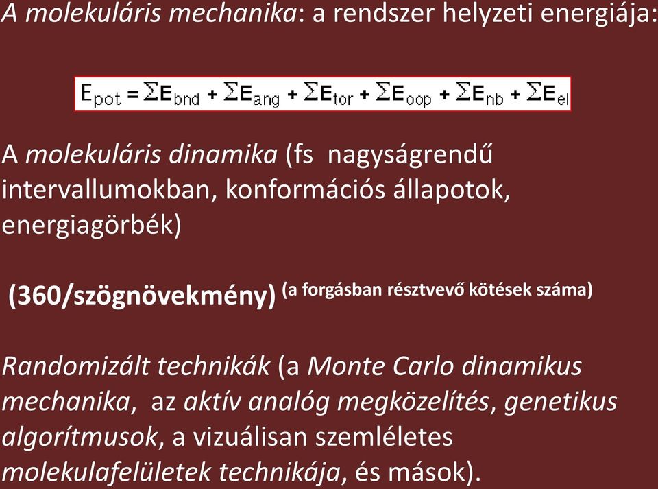 résztvevő kötések száma) Randomizált technikák (a Monte Carlo dinamikus mechanika, az aktív