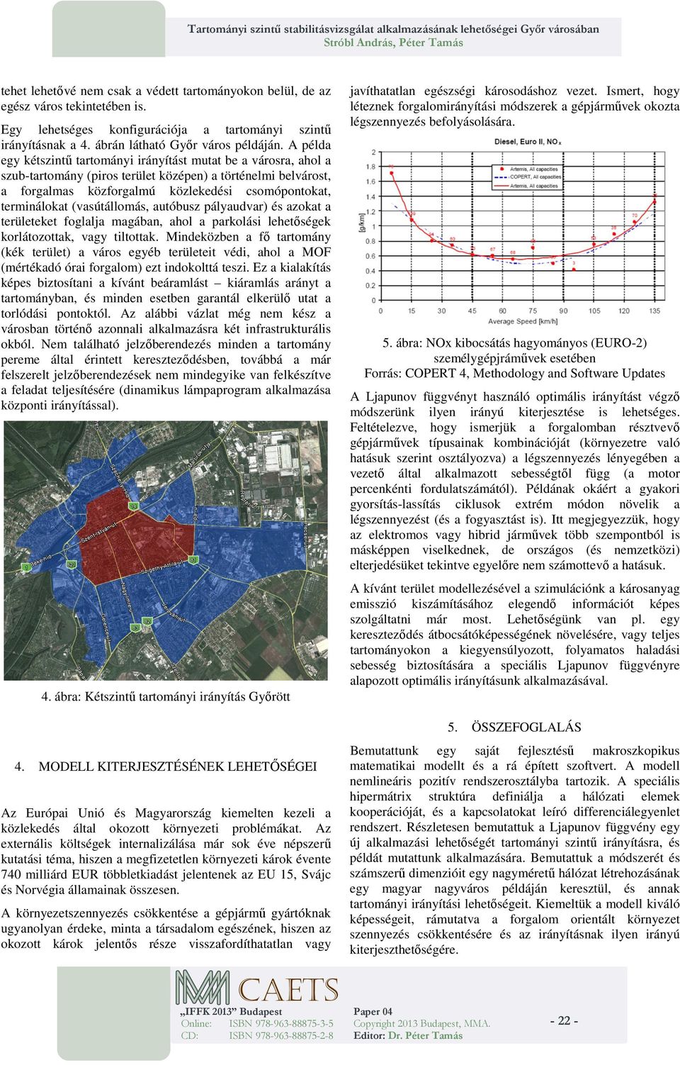 A példa egy kétszitű tartoáyi iráyítást utat be a árosra ahol a szub-tartoáy (piros terület középe) a törtéeli belárost a forgalas közforgalú közlekedési csoópotokat teriálokat (asútálloás autóbusz