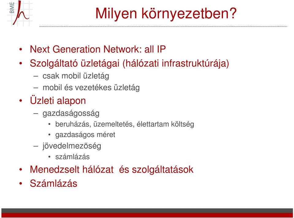 infrastruktúrája) csak mobil üzletág mobil és vezetékes üzletág Üzleti