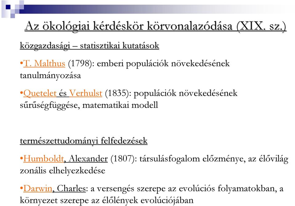 sűrűségfüggése, matematikai modell természettudományi felfedezések Humboldt, Alexander (1807): társulásfogalom