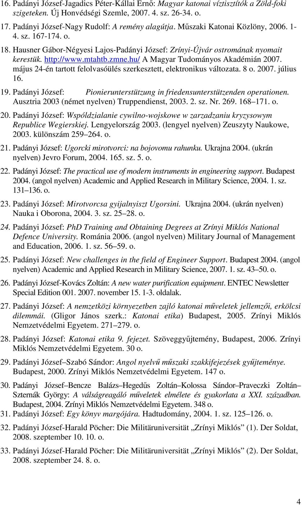 hu/ A Magyar Tudományos Akadémián 2007. május 24-én tartott felolvasóülés szerkesztett, elektronikus változata. 8 o. 2007. július 16. 19.