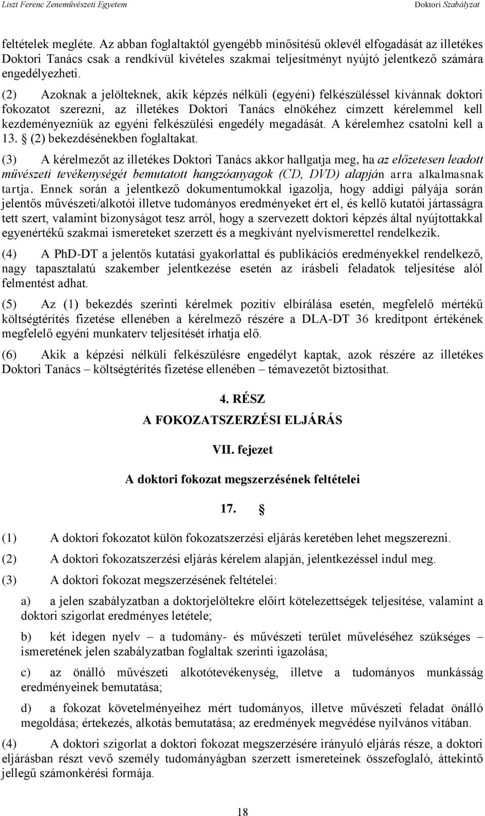 felkészülési engedély megadását. A kérelemhez csatolni kell a 13. (2) bekezdésénekben foglaltakat.