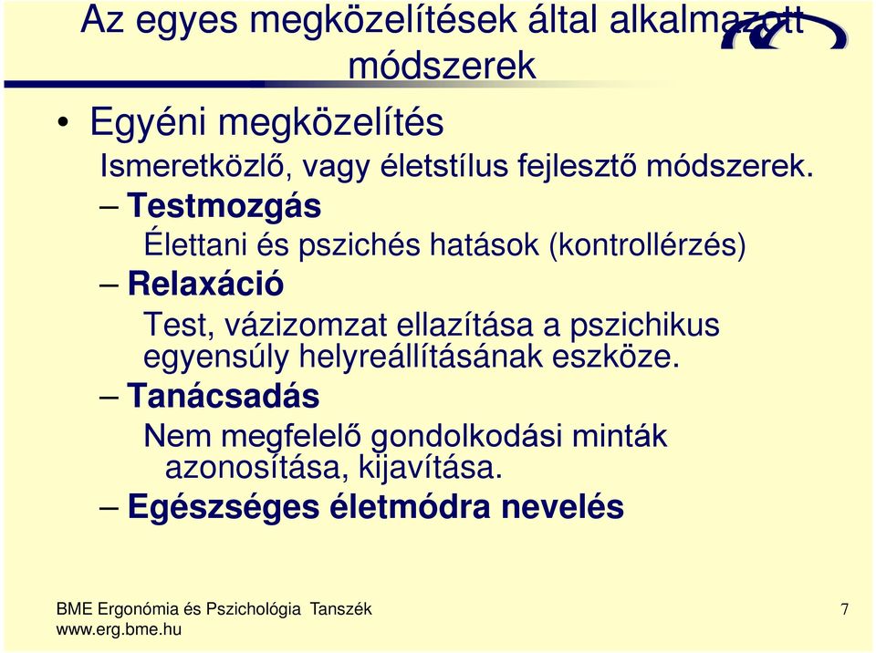 Testmozgás Élettani és pszichés hatások (kontrollérzés) Relaxáció Test, vázizomzat