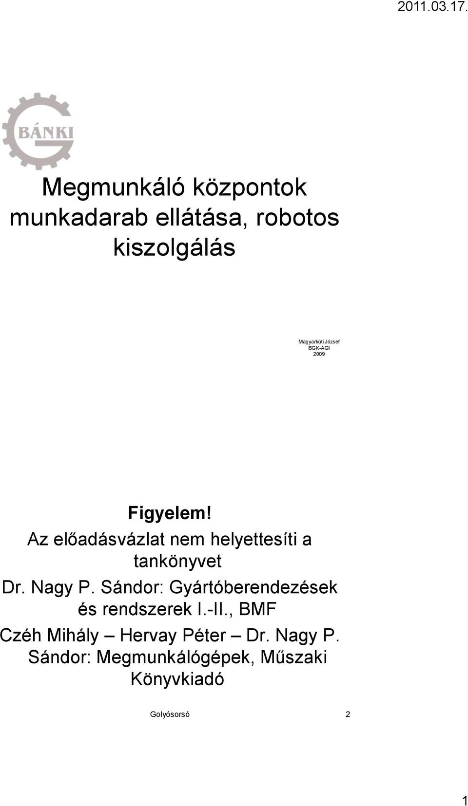 Az előadásvázlat nem helyettesíti a tankönyvet Dr. Nagy P.