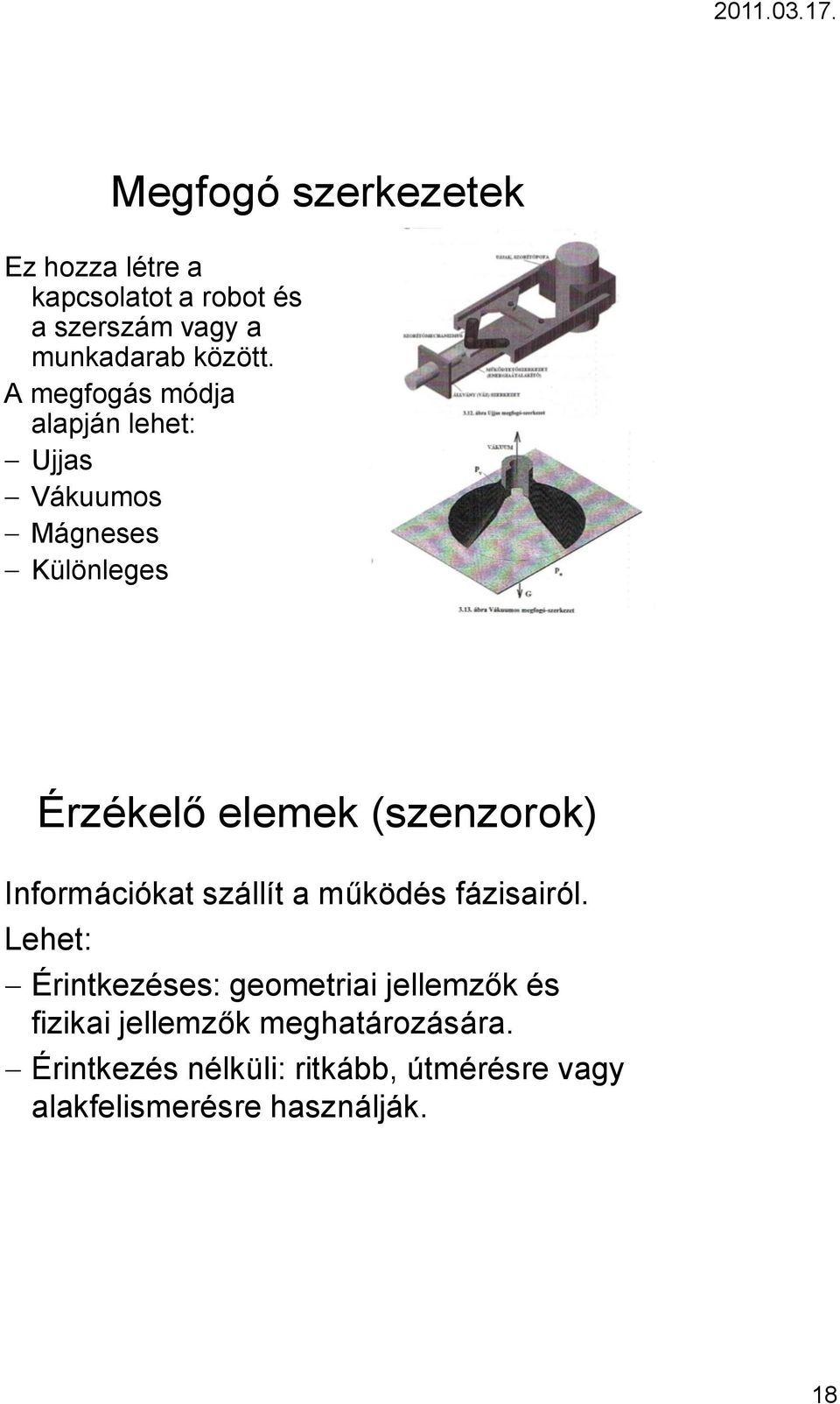 Információkat szállít a működés fázisairól.