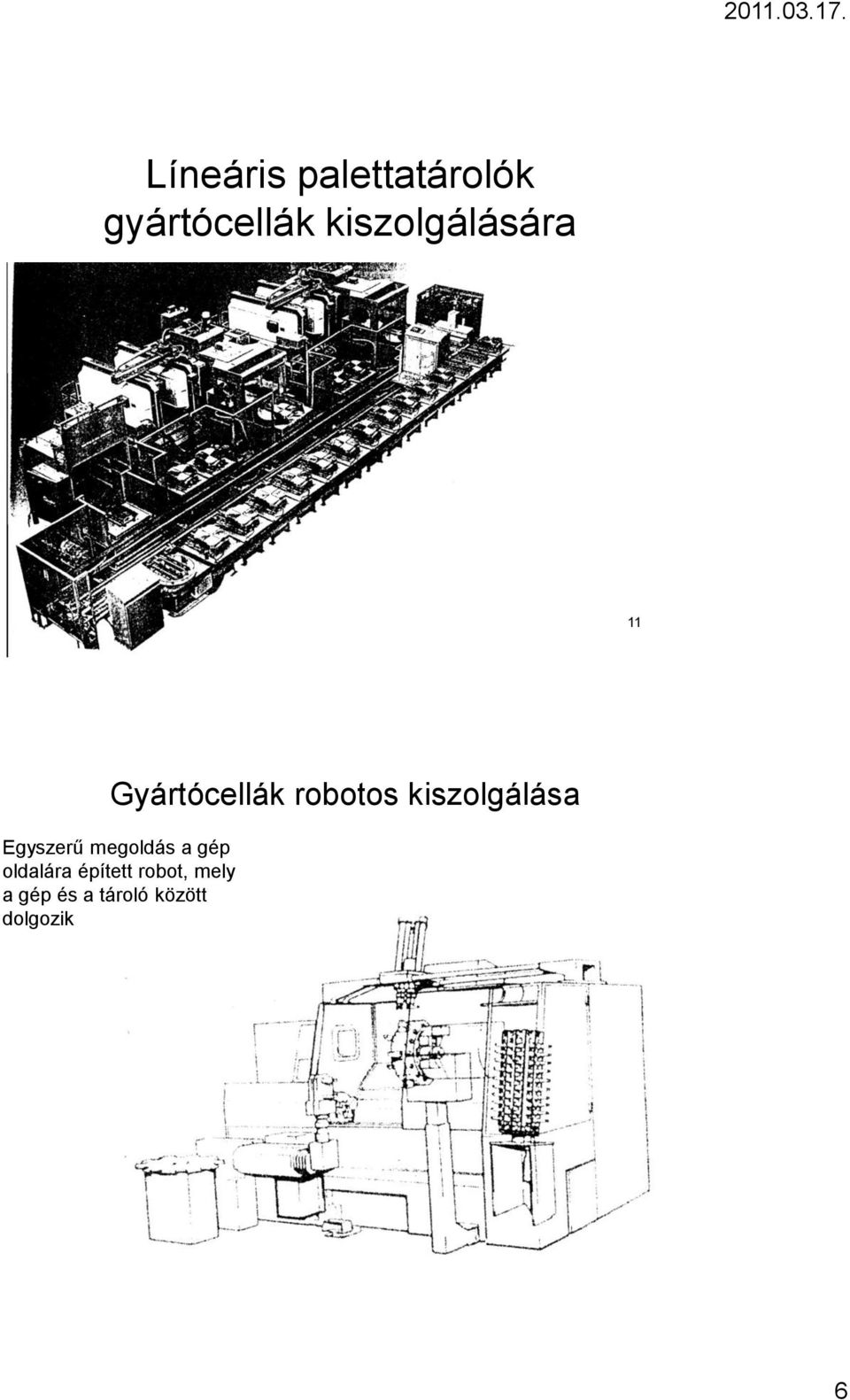 kiszolgálása Egyszerű megoldás a gép