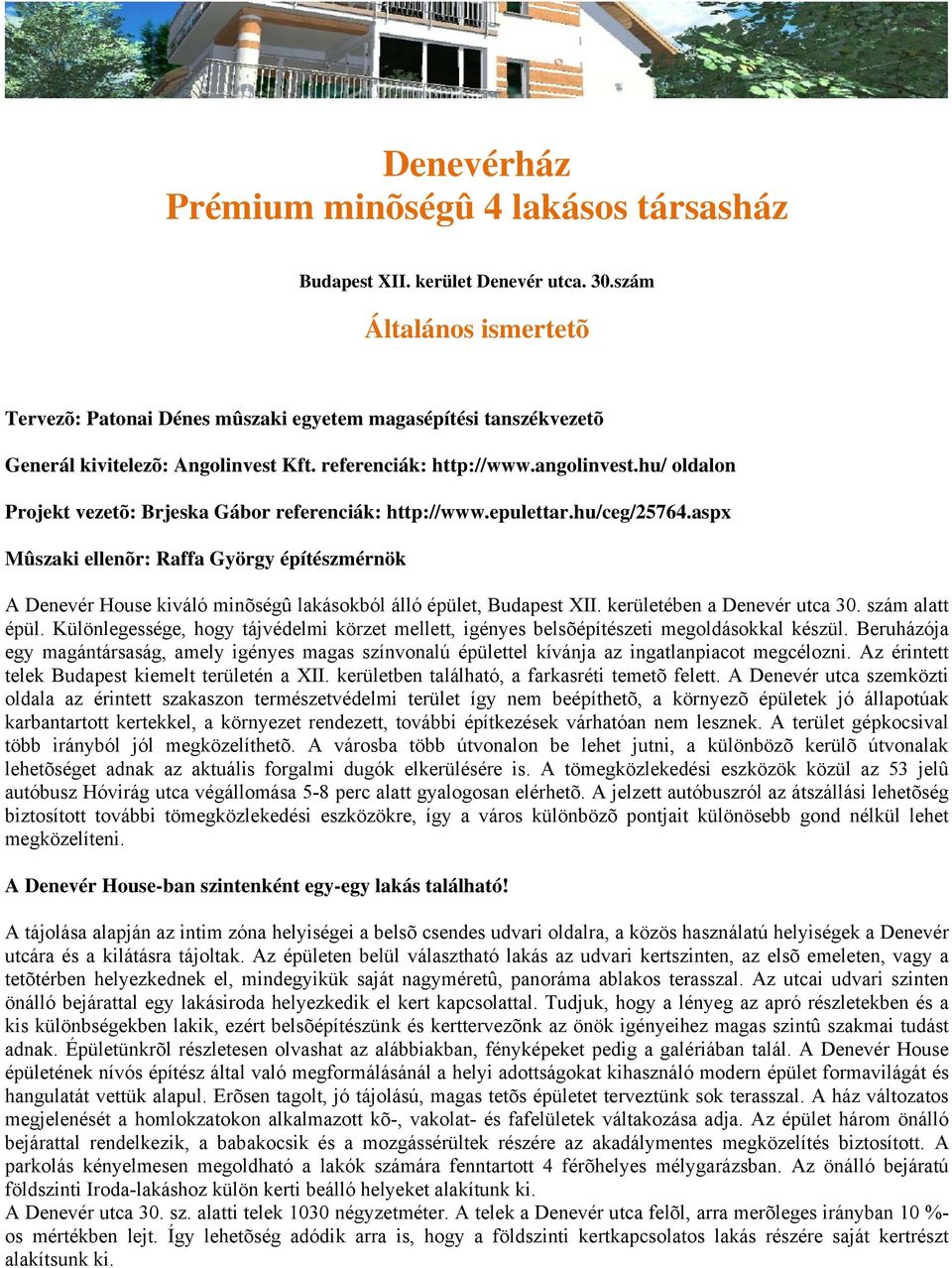 hu/ oldalon Projekt vezetõ: Brjeska Gábor referenciák: http://www.epulettar.hu/ceg/25764.