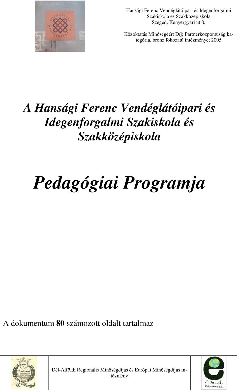 Ferenc Vendéglátóipari és Idegenforgalmi Szakiskola és Szakközépiskola Pedagógiai Programja A