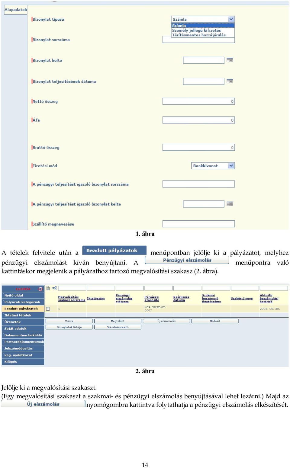 2. ábra Jelölje ki a megvalósítási szakaszt.