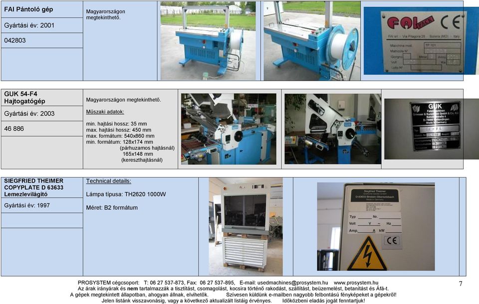 hajtási hossz: 35 mm max. hajtási hossz: 450 mm max. formátum: 540x860 mm min.